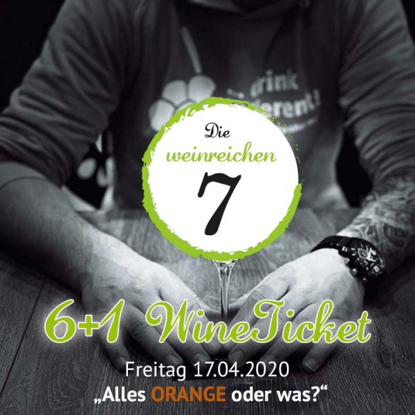 6+1 WineTicket "Die weinreichen 7 - Alles ORANGE oder was?